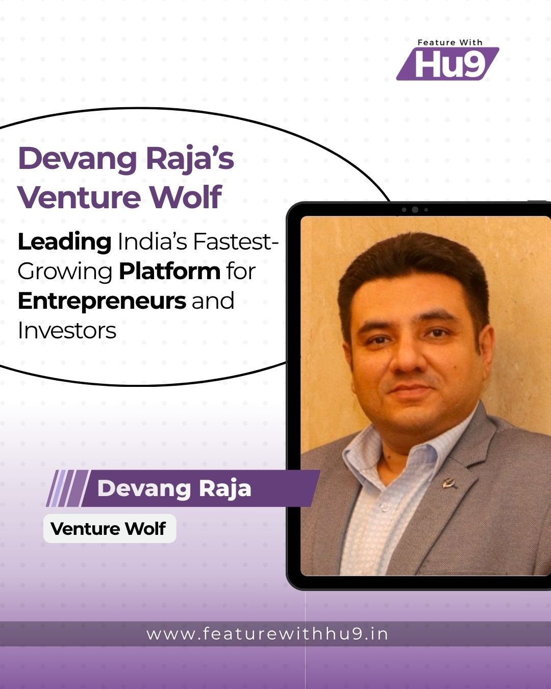 Devang Raja’s Venture Wolf: Leading India’s Fastest-Growing Platform for Entrepreneurs and Investors 