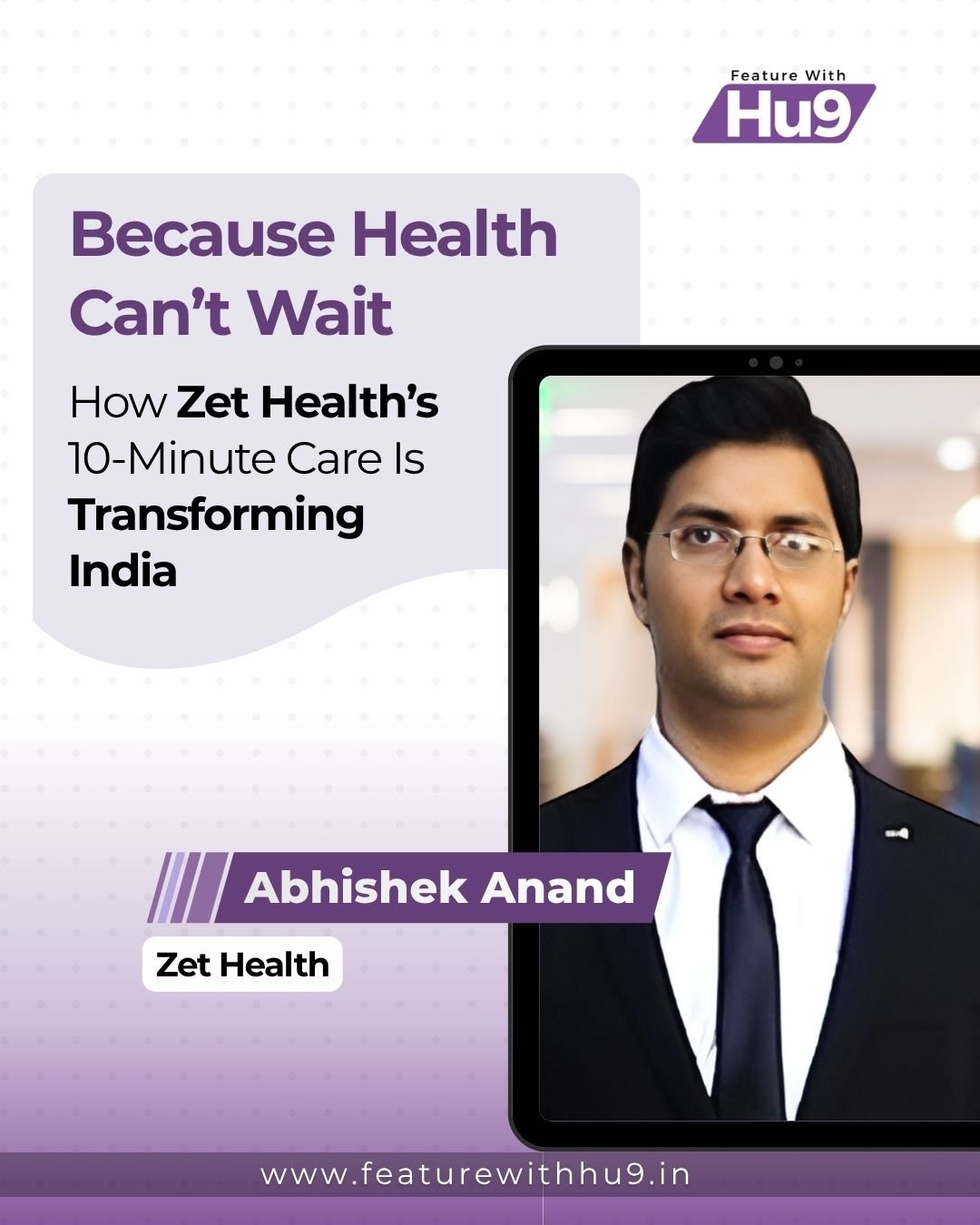 Because Health Can’t Wait - How Zet Health’s 10-Minute Care Is Transforming India 