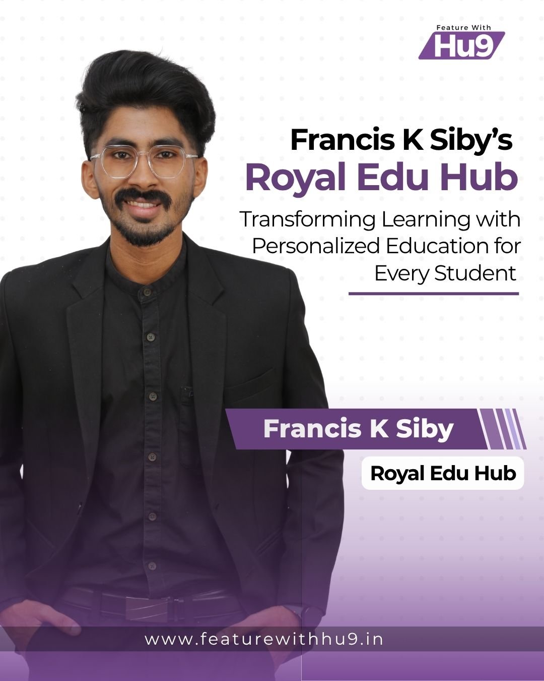 Francis K Siby’s Royal Edu Hub: Transforming Learning with Personalized Education for Every Student 