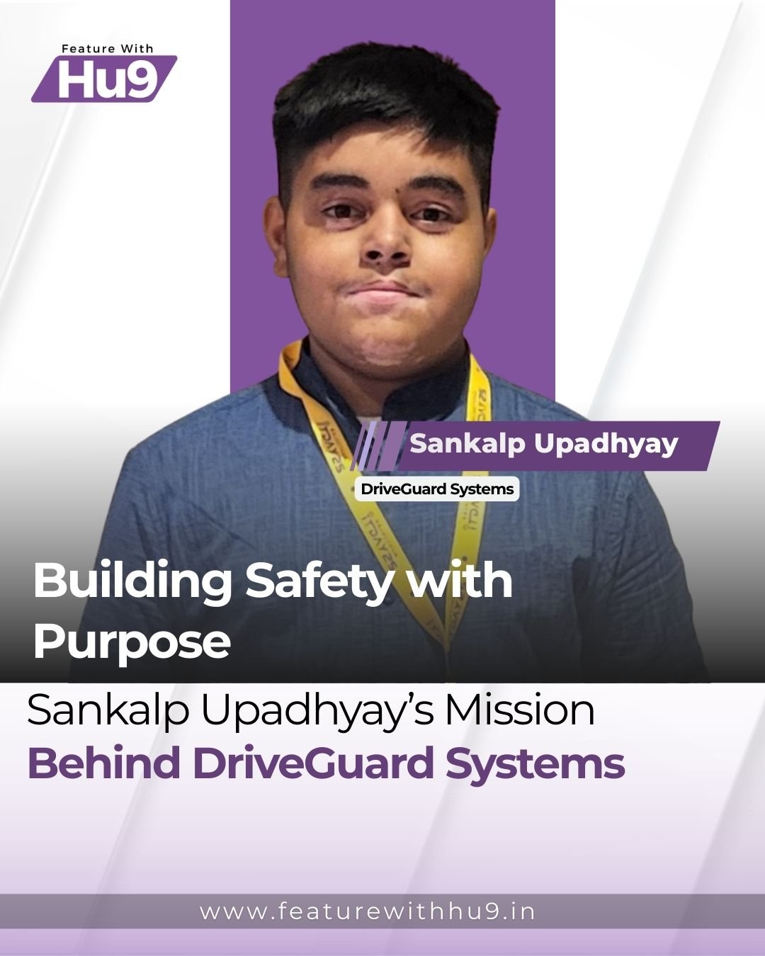 Building Safety with Purpose: Sankalp Upadhyay’s Mission Behind DriveGuard Systems